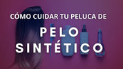 cómo cuidar peluca de pelo sintético
