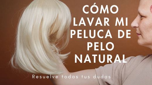 CÓMO LAVAR UNA PELUCA DE PELO Natural