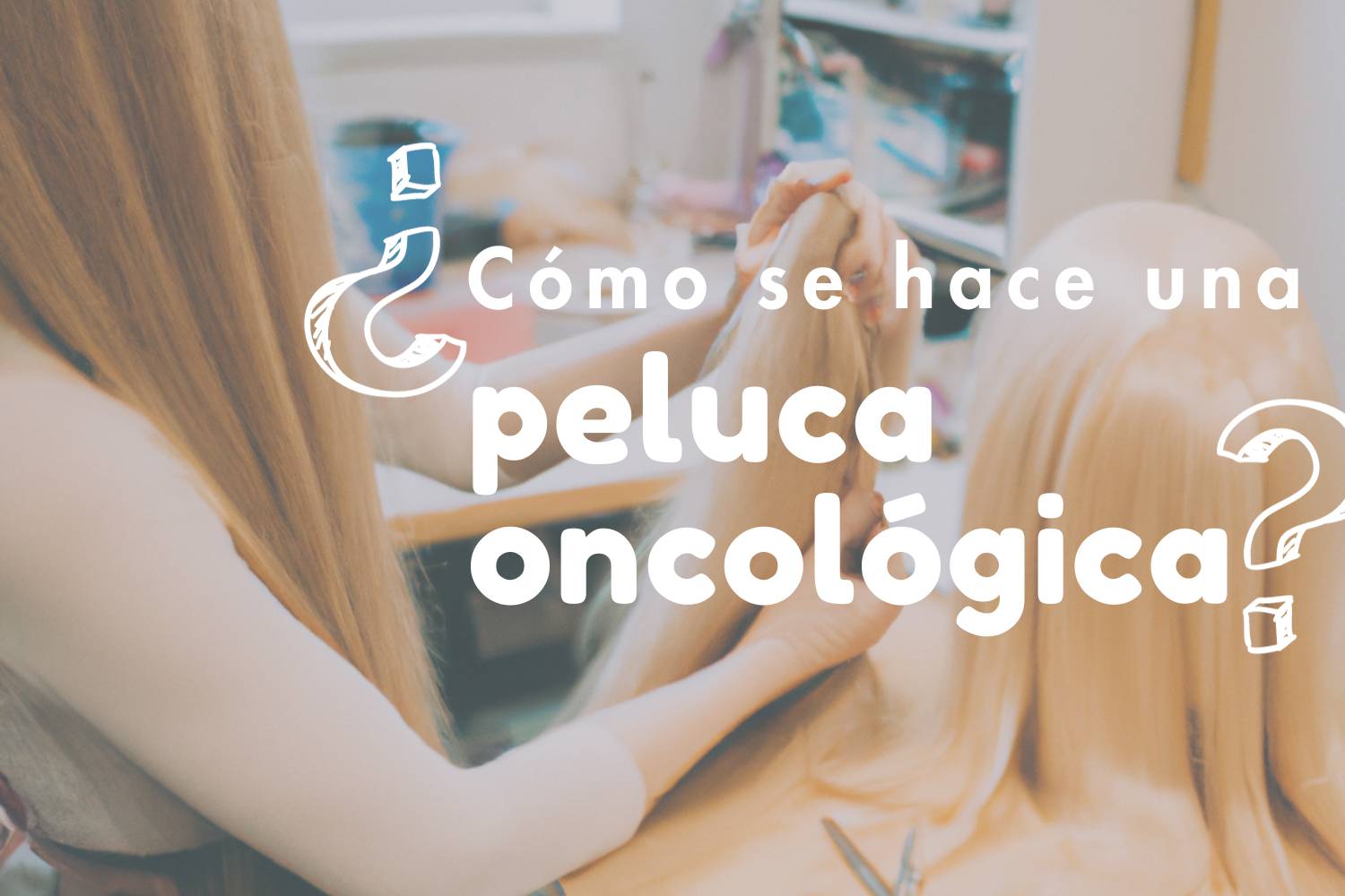 Como se hace una peluca oncológica